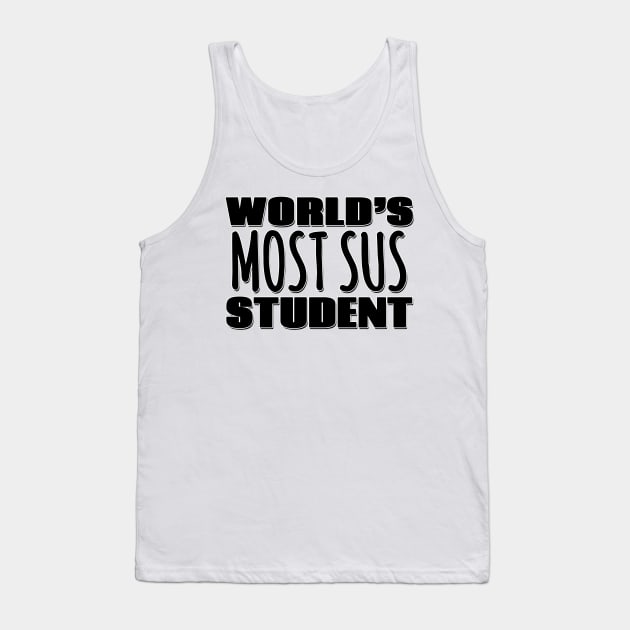 World's Most Sus Student Tank Top by Mookle